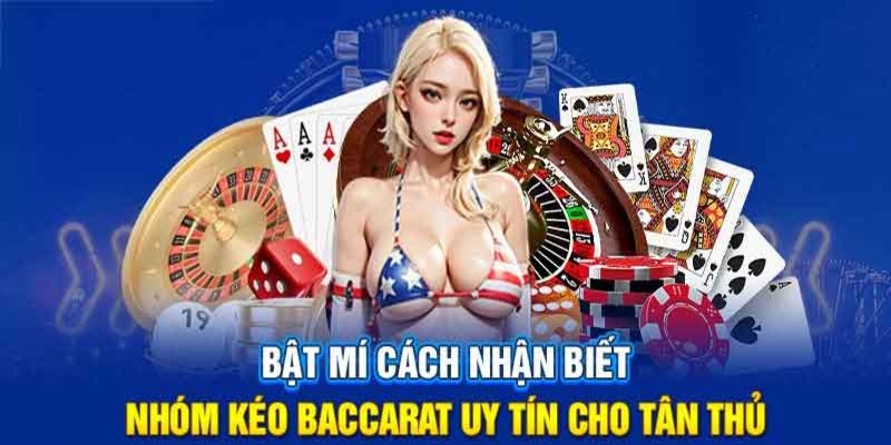 Cách tìm các nhóm kéo Baccarat uy tín