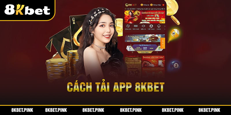 Quy Trình Tải App 8KBET Chính Xác Và Những Chú Ý Cần Biết 