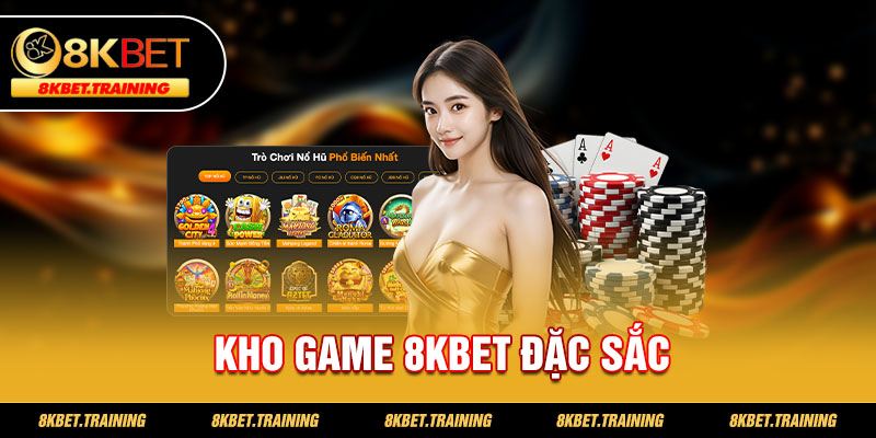 8KBET sở hữu kho game đỉnh cao với nhiều chủ đề thú vị